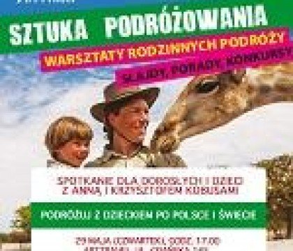 Spotkanie i warsztaty dla dzieci i dorosłych z Anną i Krzysztofem Kobusami  Podróżuj z dzieck